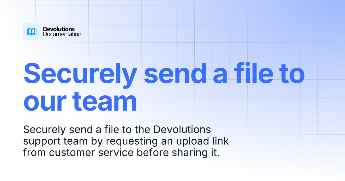 Securely send a file to our team | Resources | Product guides & reference