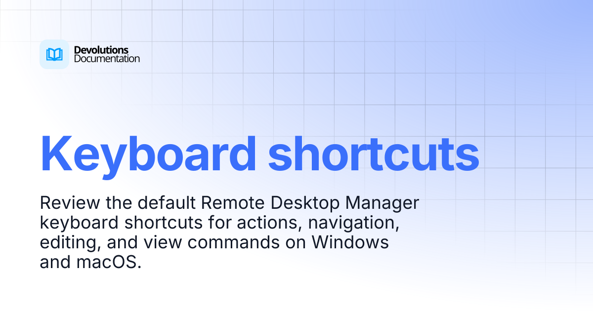 Keyboard shortcuts | Resources | Devolutions Documentation