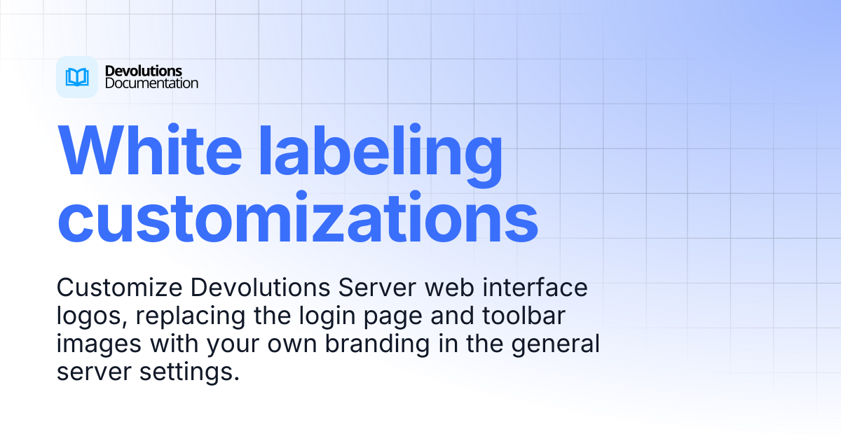 White labeling customizations | Devolutions Server | Devolutions ...