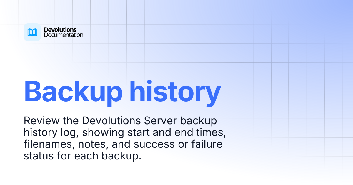 Backup history | Devolutions Server | Devolutions Documentation