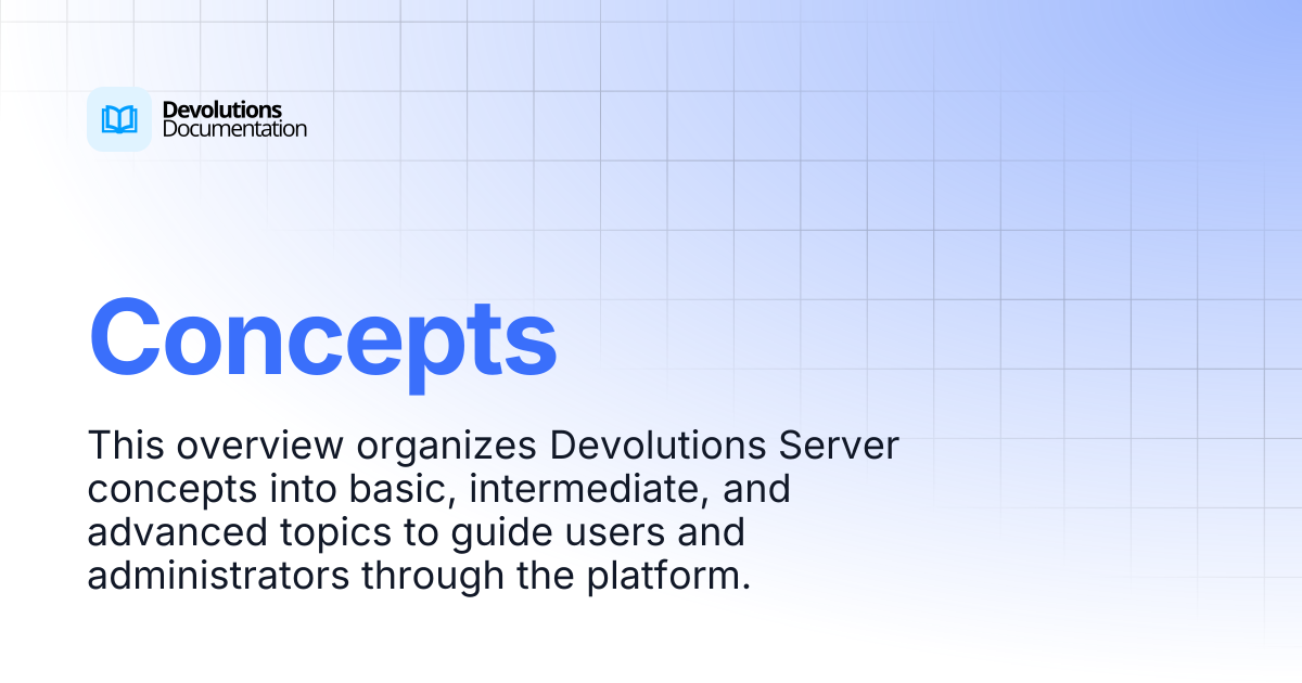Concepts | Devolutions Server | Devolutions Documentation