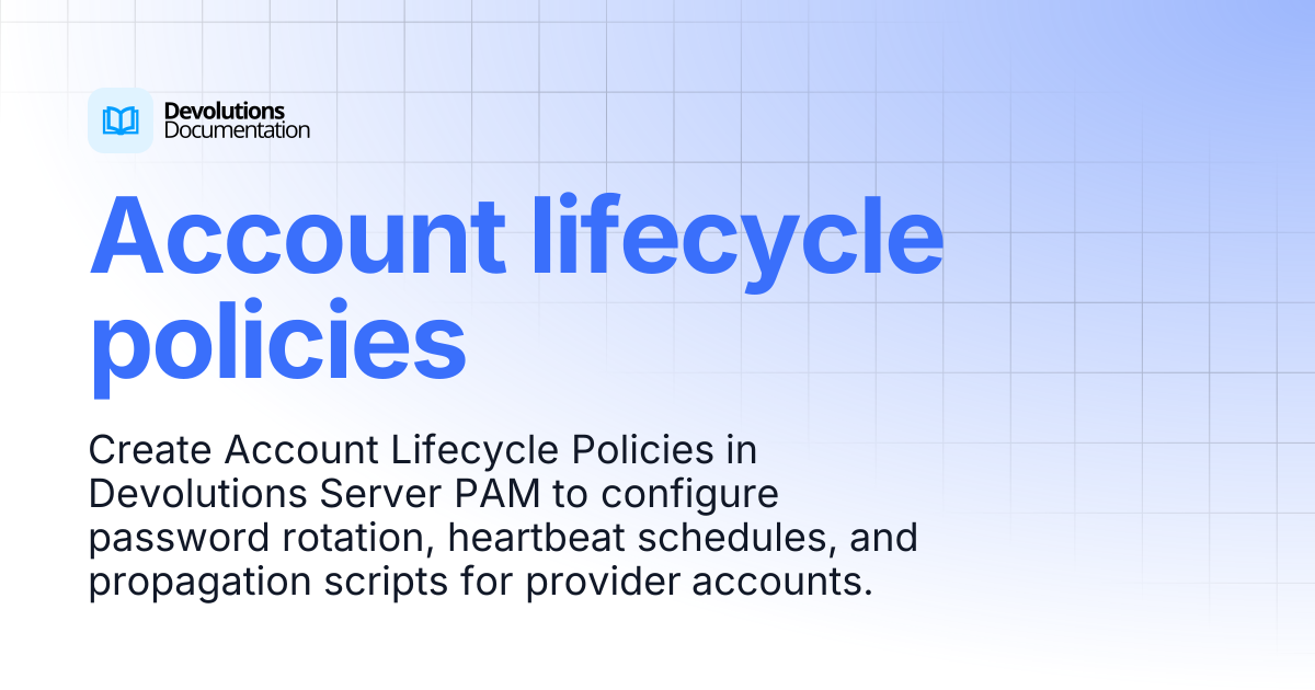 Account lifecycle policies | Devolutions Server | Devolutions Documentation