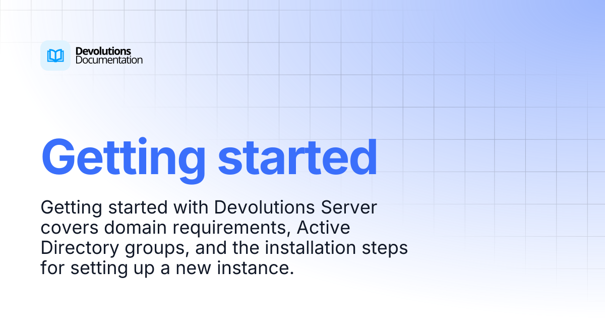 Getting started | Devolutions Server | Product guides & reference