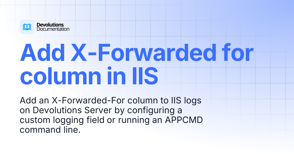 Add X-Forwarded for column in IIS | Devolutions Server | Devolutions ...