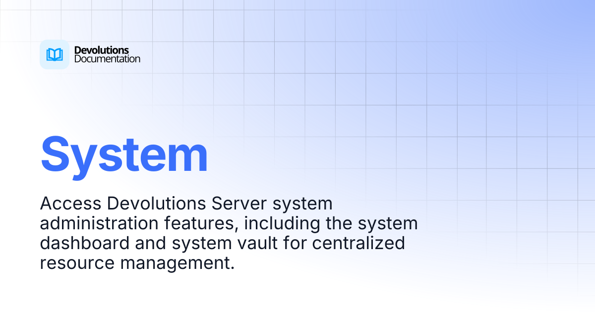 System | Devolutions Server | Devolutions Documentation