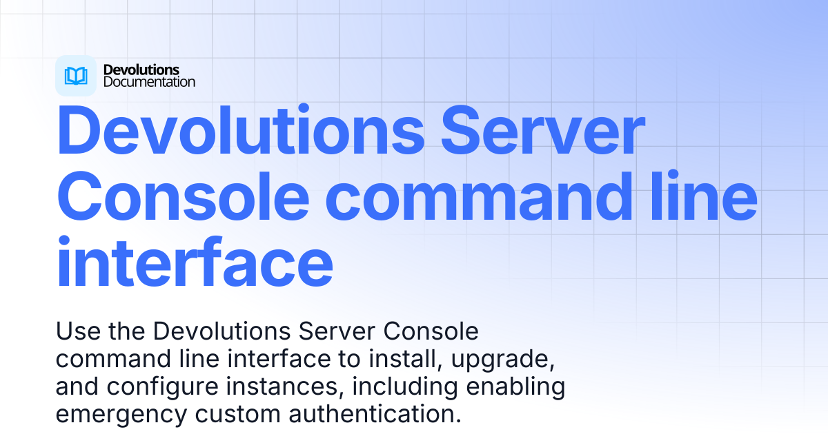 Devolutions Server Console command line interface | Devolutions Server ...