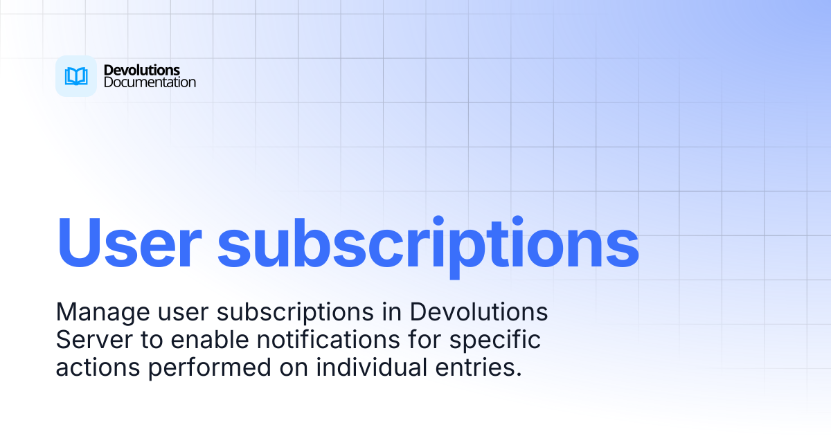 User subscriptions | Devolutions Server | Devolutions Documentation