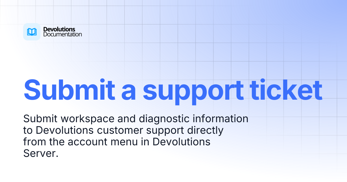 Submit a support ticket | Devolutions Server | Devolutions Documentation