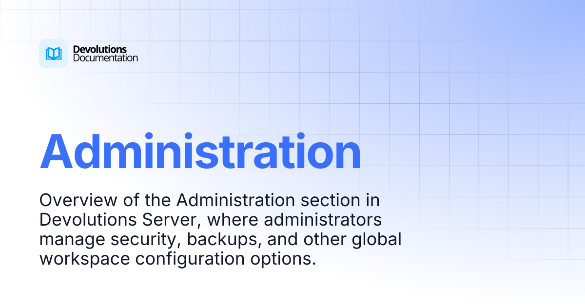 Administration | Devolutions Server | Devolutions Documentation