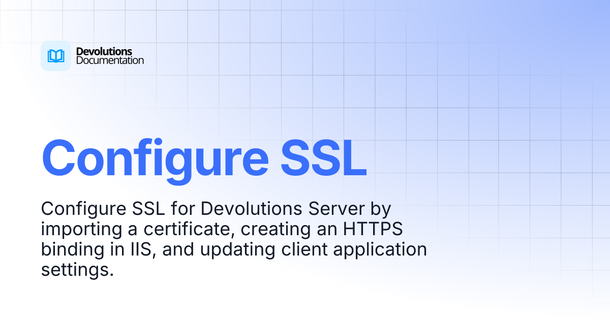 Configure SSL | Devolutions Server | Devolutions Documentation