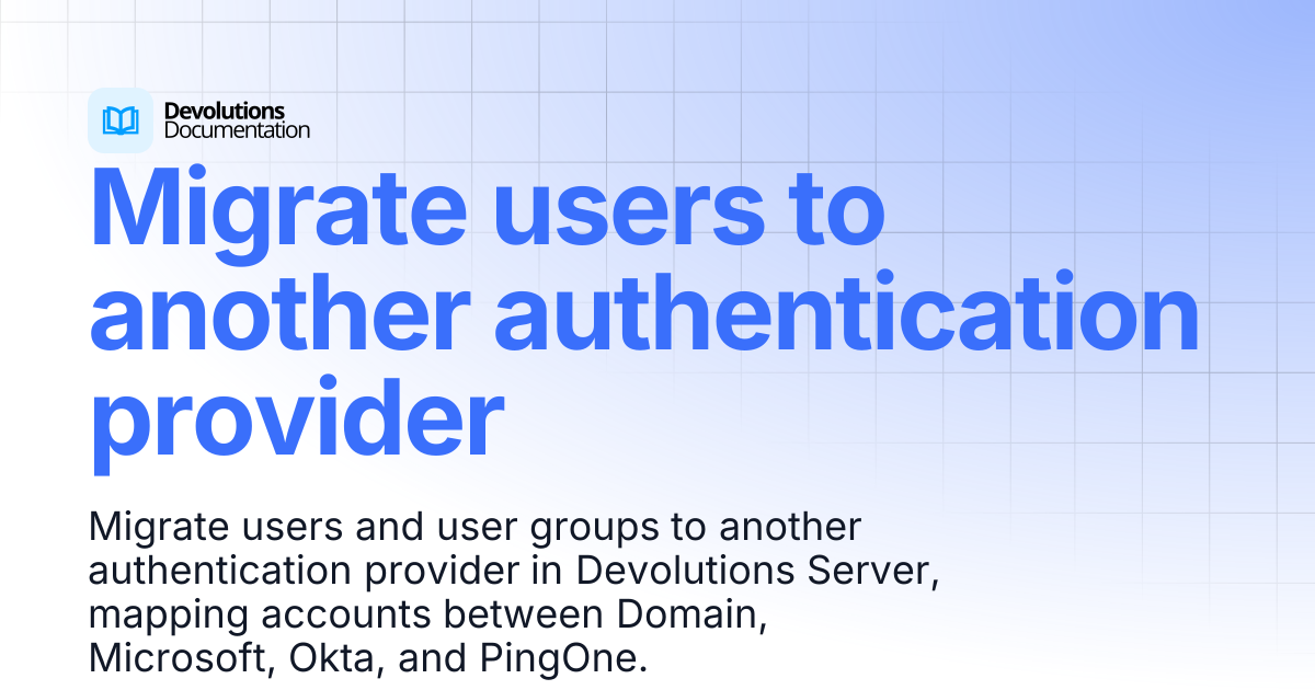Migrate users to another authentication provider | Devolutions Server ...