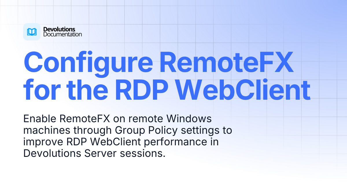 Configure RemoteFX for the RDP WebClient | Devolutions Server | Product ...