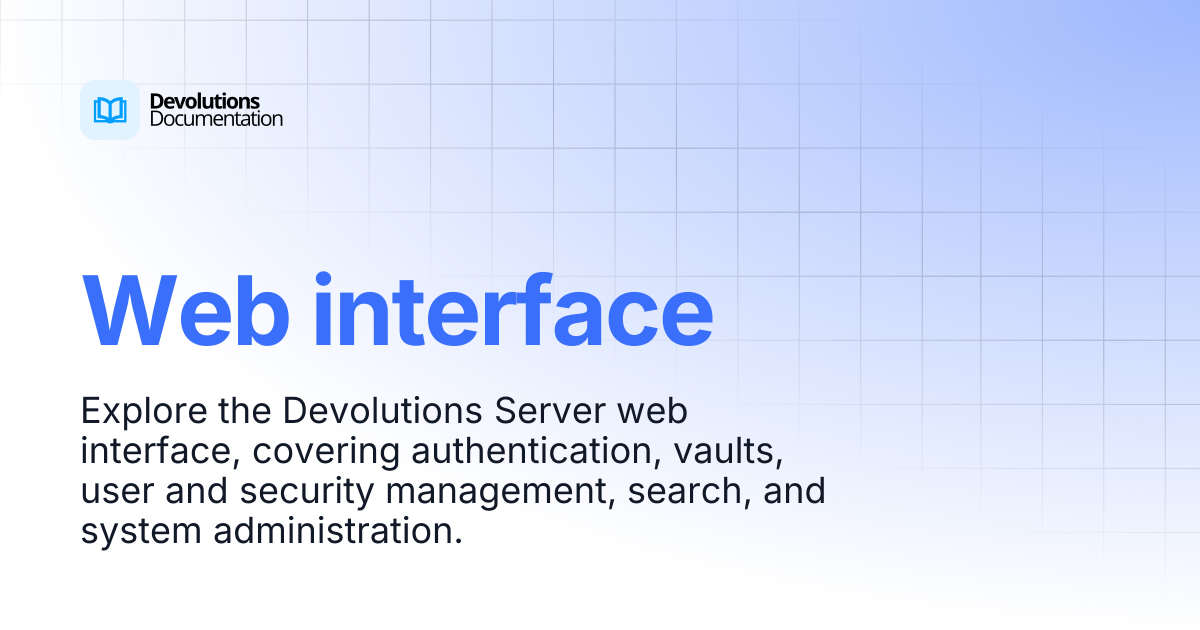 Web interface | Devolutions Server | Product guides & technical reference