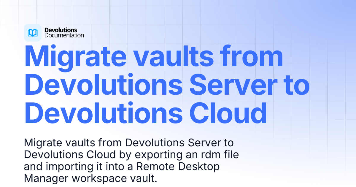 Migrate vaults from Devolutions Server to Devolutions Cloud ...