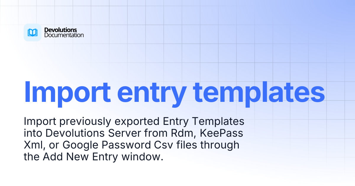 Import entry templates | Devolutions Server | Product guides, technical ...