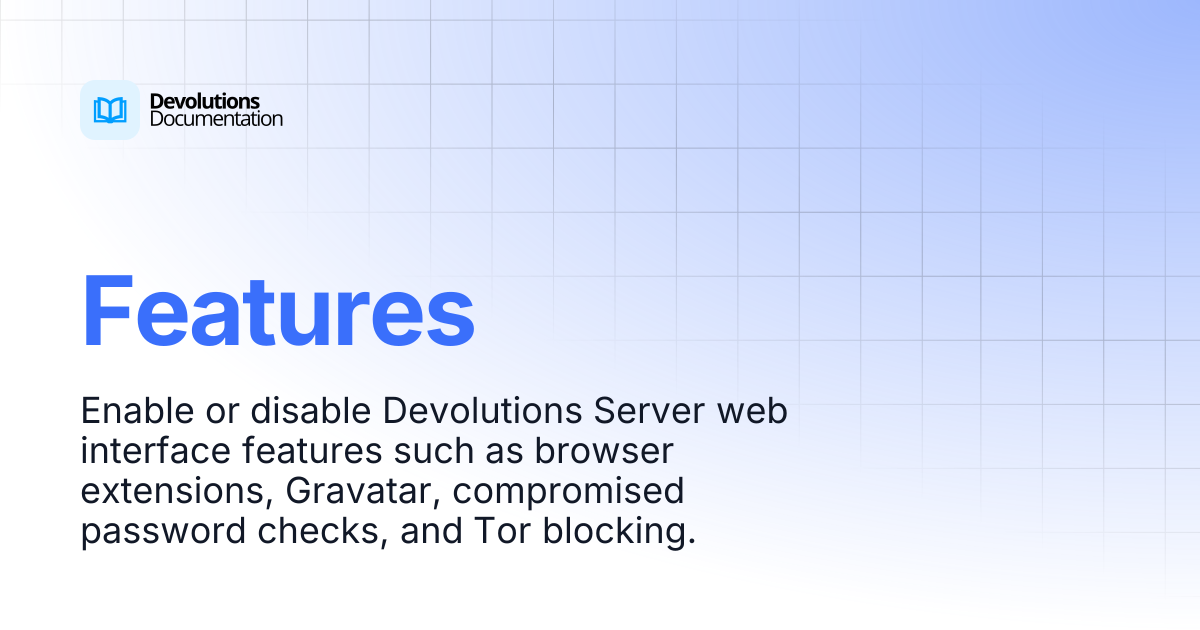 Features | Devolutions Server | Devolutions Documentation