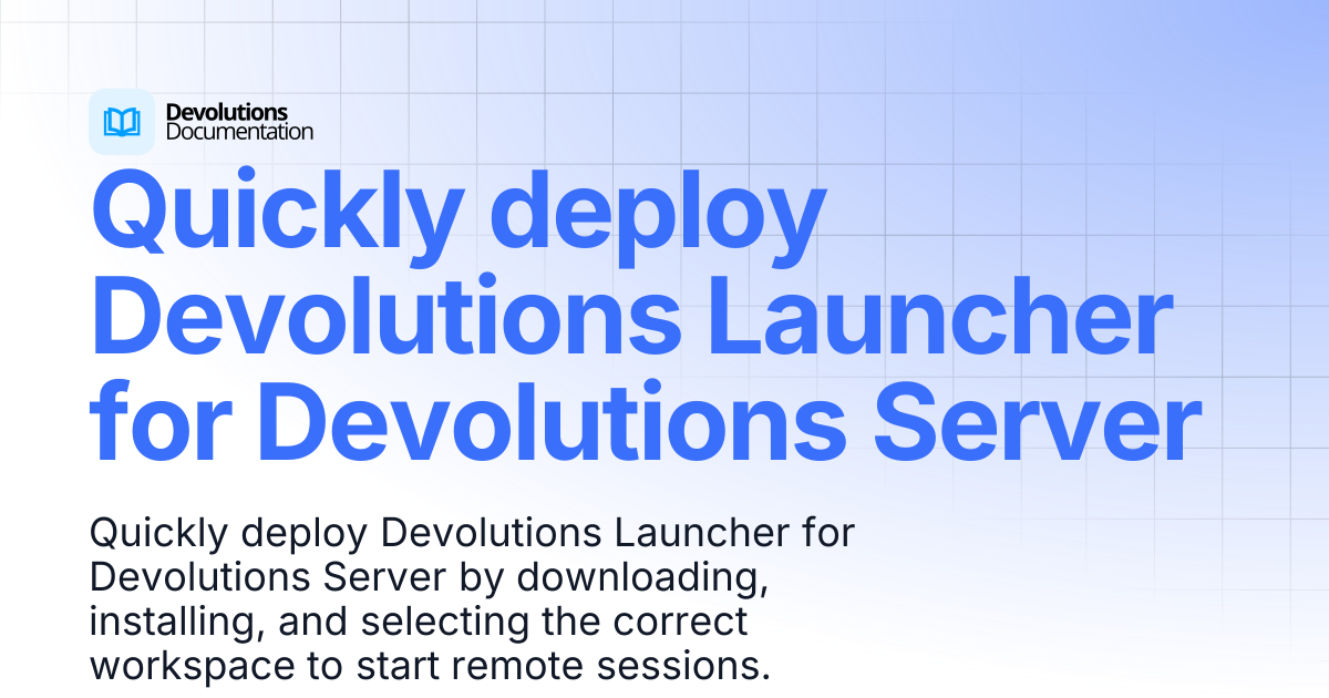 Quickly deploy Devolutions Launcher for Devolutions Server ...